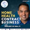 Ep. 82: Home Health Contract Business with Engelbert De Vera