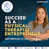 105: Entrepreneurship in Physical Therapy with Lady Servillas