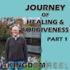 JOURNEY TO HEALING AND FORGIVENESS WITH GUEST JOHN SMITH PART 1 S:2 Ep:9