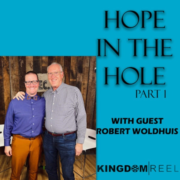 HOPE IN THE HOLE PART 1 WITH GUEST ROBERT WOLDHUIS