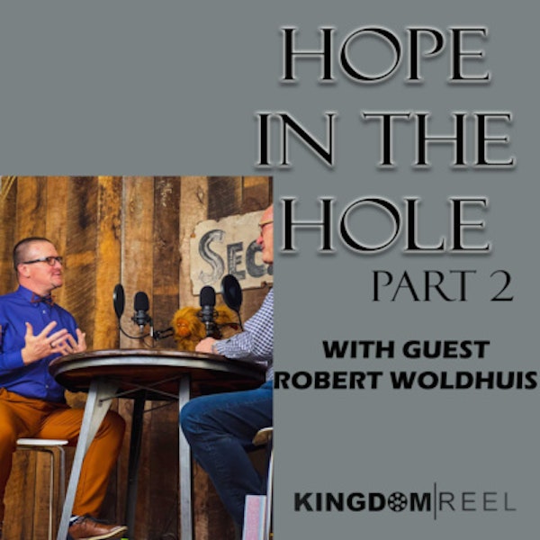 HOPE IN THE HOLE PART 2 WITH GUEST ROBERT WOLDHUIS