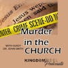 MURDER IN THE CHURCH WITH GUEST DR. JOHN SMITH