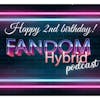 Happy Birthday to Us! - Fandom Hybrid Podcast #188