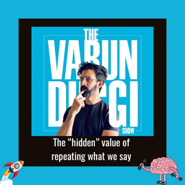 The “hidden” value of repeating what we say 🗣🧠
