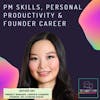 Product management skills, personal productivity & founder career ft. Shyvee Shi, LinkedIn