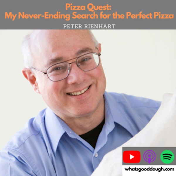 Pizza Quest: My Never Ending Search for Perfect Pizza with Peter Reinhart