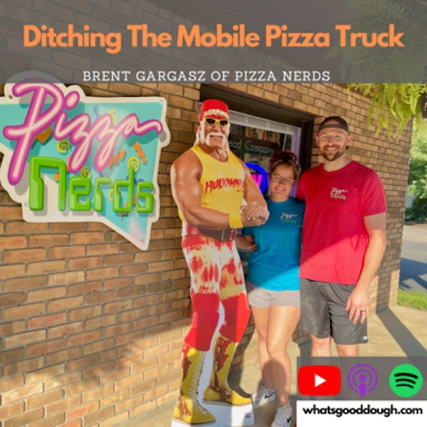 Ditching The Mobile Pizza Truck with Brent of Pizza Nerds (FKA Farm Fired Pizza)