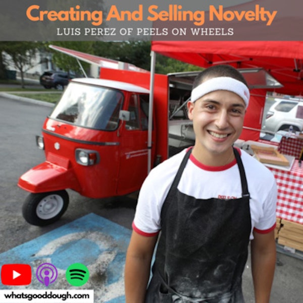 Creating And Selling Novelty with Luis Perez of Peels On Wheels