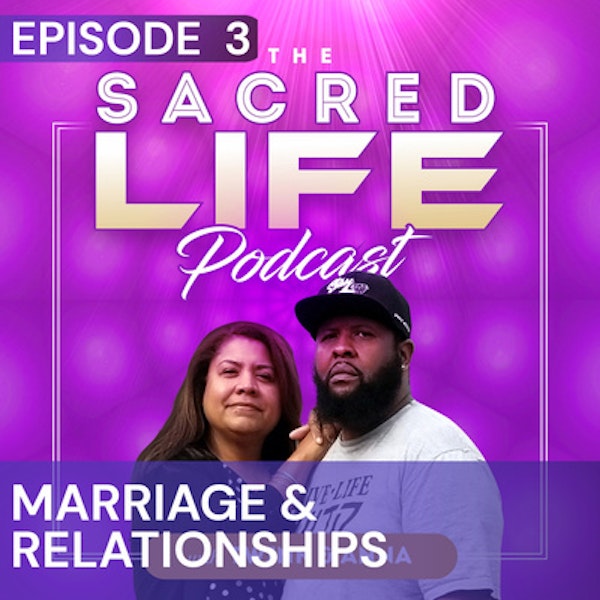 Episode 3: Marriage & Relationships