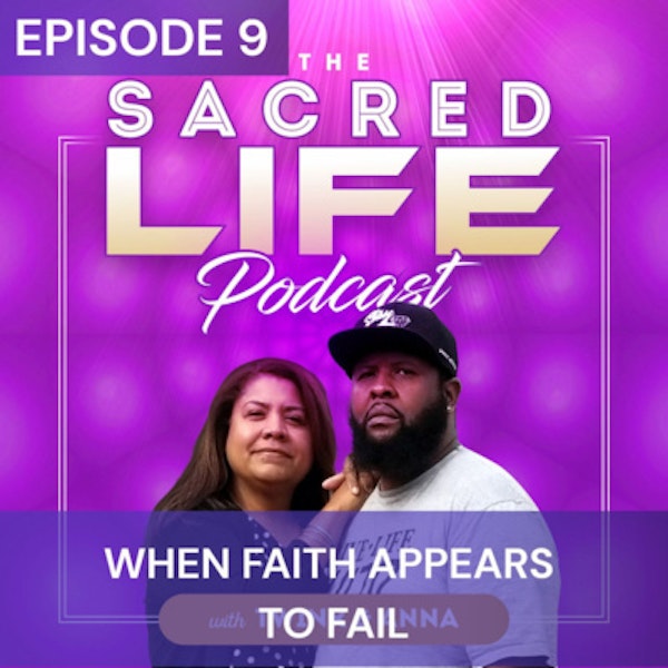 Episode 9: When Faith Appears to Fail
