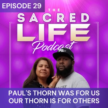 Episode 29 Paul's Thorn Was For Us, Our Thorn Is For Others