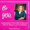 Ep. 43 Authenticity is the Code to Success with Dr. Sharon Lamm-Hartman