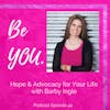 Ep. 44 Hope & Advocacy for Your Life with Barby Ingle
