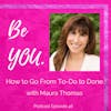 Ep. 46 How to Go From To-Do to Done with Maura Thomas