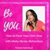 Ep. 48 How to Pave Your Own Way with Marlo Nicole Richardson