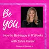 Ep. 51 How to Be Happy In 6 Weeks with Zahra Karsan