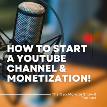How to Start a Youtube Channel and How to Get it Monetized