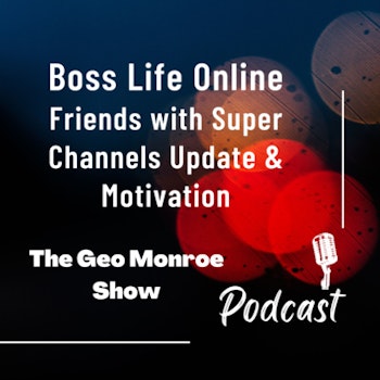 Motivation and Channel Update - The Boss Life Online - Friends with Super Channels