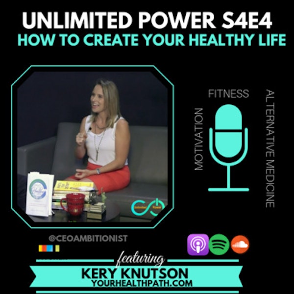 UP #44 How to Create Your Healthy Life | Kery Knutson UPS4E4