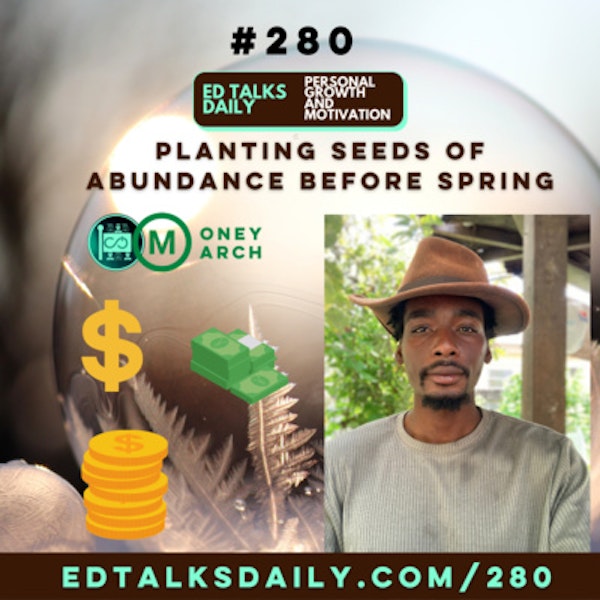 #280 Planting Seeds of Abundance before Spring 2022