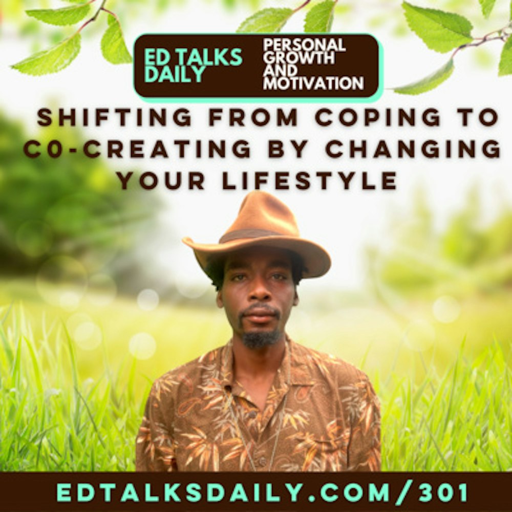 #301 Shifting from coping to co-creating by changing your lifestyle