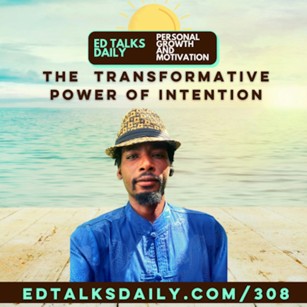 #308 The transformative Power of Intention