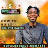 #339 How to build holistic habits