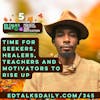 #345 Time for Seeker, teachers, healers and motivator to rise up