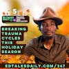 #347 Breaking Trauma Cycles this Holiday Season