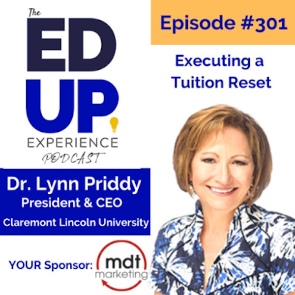 301: Executing a Tuition Reset - with Dr. Lynn Priddy, President & CEO, Claremont Lincoln University