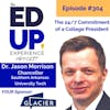 304: The 24/7 Commitment of a College President - with Dr. Jason Morrison, Chancellor, Southern Arkansas University Tech
