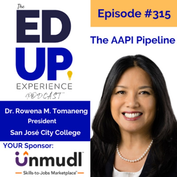 315: The AAPI Pipeline - with Dr. Rowena M. Tomaneng, President, San José City College