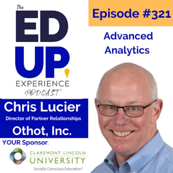 321: Advanced Analytics - with Chris Lucier, Director of Partner Relationships, Othot, Inc.