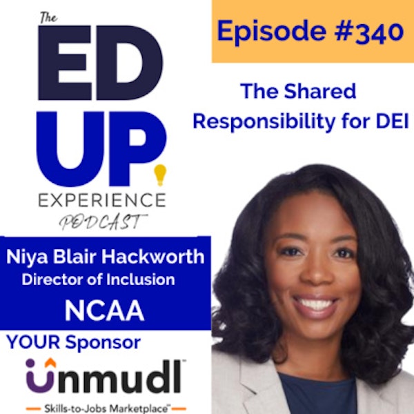 340: The Shared Responsibility for DEI - with Niya Blair Hackworth, Director of Inclusion, NCAA