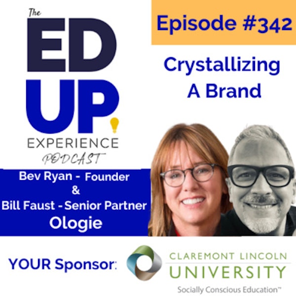 342: Crystallizing A Brand - with Bev Ryan, Founder, & Bill Faust, Senior Partner & Chief Strategy Officer, Ologie