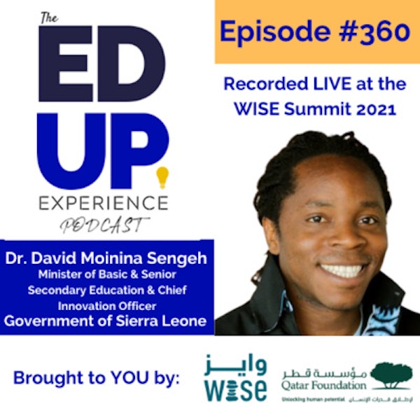 360: LIVE from the WISE Summit 2021 - Dr. David Moinina Sengeh, Minister of Basic & Senior Secondary Education & Chief Innovation Officer, Government of Sierra Leone