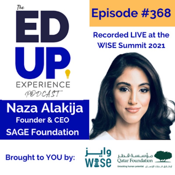 368: LIVE from the WISE Summit 2021 - with Naza Alakija, Founder & CEO of the SAGE Foundation