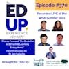 370: LIVE from the WISE Summit 2021 - “A Leap Forward: The Evolution of EdTech & Learning Ecosystems” Panel Moderated By Dr. Joe Sallustio