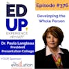 376: Developing the Whole Person - with Dr. Paula Langteau, President at Presentation College