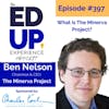 397: What is The Minerva Project? - with Ben Nelson, Chairman & CEO of The Minerva Project