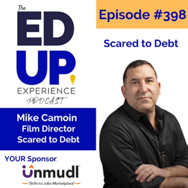 398: Scared to Debt - with Mike Camoin, Film Director, Scared to Debt