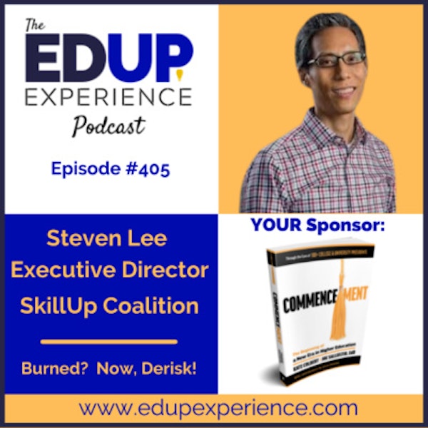 405: Burned? Now, De-risk! - with Steven Lee, Executive Director of SkillUp Coalition