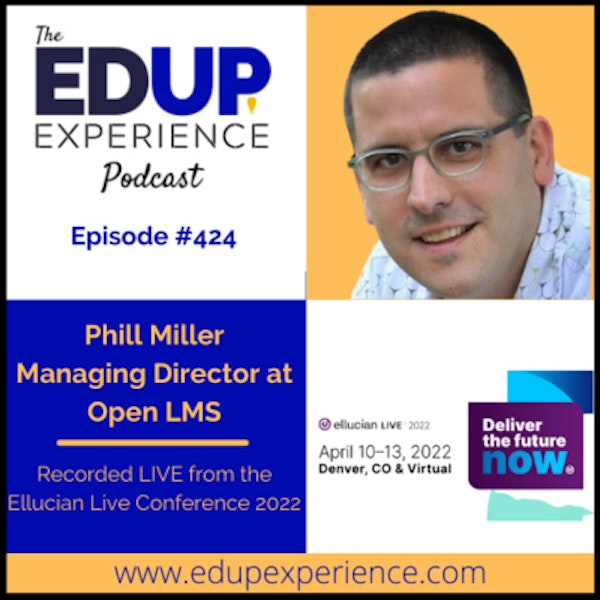 423: Live from Ellucian Live 2022 - with Phill Miller, Managing Director of Open LMS