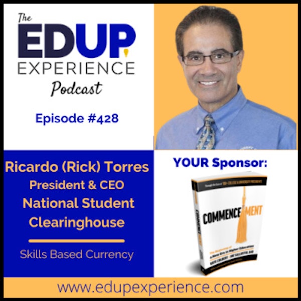 428: Skills Based Currency - with Ricardo (Rick) Torres, President & CEO of the National Student Clearinghouse