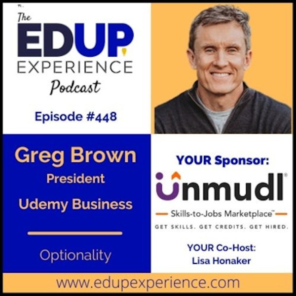 448: Optionality - with Greg Brown, President of Udemy Business