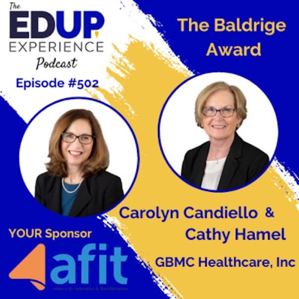 502: The Baldrige Award - with Carolyn Candiello, VP of Quality & Patient Safety & Cathy Hamel, VP of Continuing Care Services of GBMC Healthcare, Inc