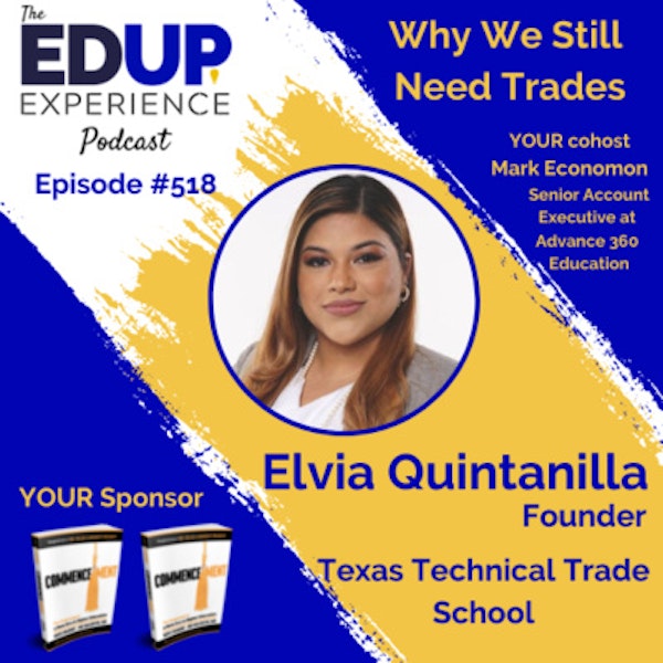 518: Why We Still Need Trades - with Elvia Quintanilla, Founder of Texas Technical Trade School