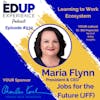 532: Learning to Work Ecosystem - with Maria Flynn, President & CEO of Jobs for the Future (JFF)