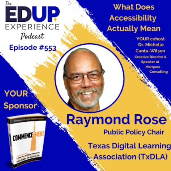 553: What Does Accessibility Actually Mean - with Raymond Rose, Public Policy Chair for the Texas Digital Learning Association (TxDLA)