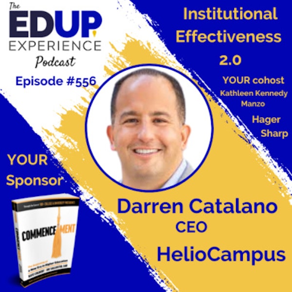 556: Institutional Effectiveness 2.0 - with Darren Catalano, CEO of HelioCampus